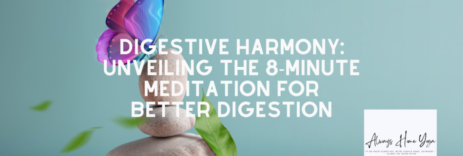 DIgestive Harmony 8Minute Meditation for Digestve Health