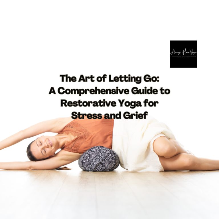 The Art of Letting Go: A Comprehensive Guide to Restorative Yoga for Stress and Grief